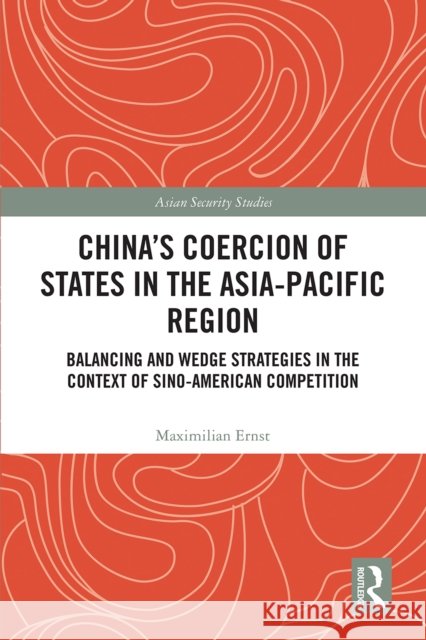 China's Coercion of States in the Asia-Pacific Region Maximilian Ernst 9781032812335 Taylor & Francis Ltd - książka