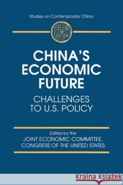 China's Economic Future: Challenges to U.S.Policy Joint Economic Committee Congress of the 9780765601278 M.E. Sharpe - książka