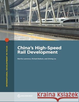 China's High-Speed Rail Development Martha Lawrence Richard Bullock Ziming Liu 9781464814259 World Bank Publications - książka