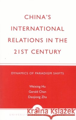 China's International Relations in the 21st Century: Dynamics of Paradigm Shifts Hu, Weixing R. 9780761818328 University Press of America - książka