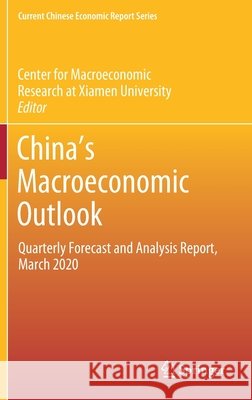 China's Macroeconomic Outlook: Quarterly Forecast and Analysis Report, March 2020 Xiamen University 9789811592782 Springer - książka