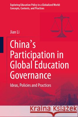 China's Participation in Global Education Governance: Ideas, Policies and Practices Jian Li 9789819575985 Springer - książka