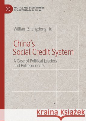 China's Social Credit System: A Case of Political Leaders and Entrepreneurs William Zhengdong Hu 9783031941450 Palgrave MacMillan - książka