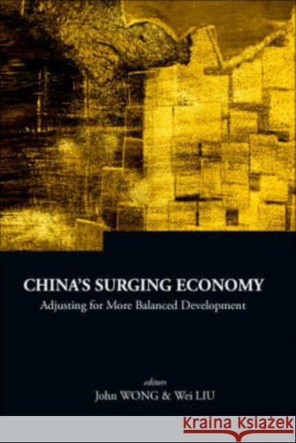 China's Surging Economy: Adjusting for More Balanced Development Wong, John 9789812706270 World Scientific Publishing Company - książka