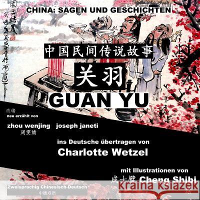 China: Sagen Und Geschichten - Guan Yu: Zweisprachig Chinesisch-Deutsch Zhou Wenjing Joseph Janeti Charlotte Wetzel 9781500305383 Createspace - książka