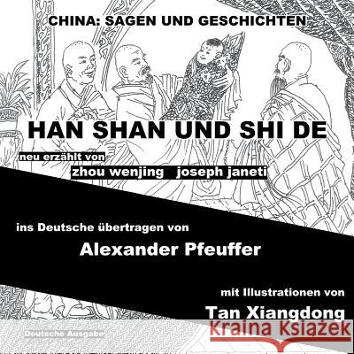 China: Sagen Und Geschichten - Han Shan Und Shi De: Deutsche Ausgabe Zhou Wenjing Joseph Janeti Alexander Pfeuffer 9781500476540 Createspace - książka