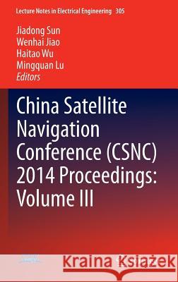 China Satellite Navigation Conference (Csnc) 2014 Proceedings: Volume III Sun, Jiadong 9783642547393 Springer - książka