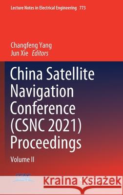 China Satellite Navigation Conference (Csnc 2021) Proceedings: Volume II Changfeng Yang Jun Xie 9789811631412 Springer - książka