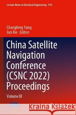 China Satellite Navigation Conference (CSNC 2022) Proceedings  9789811925788 Springer Nature Singapore - książka