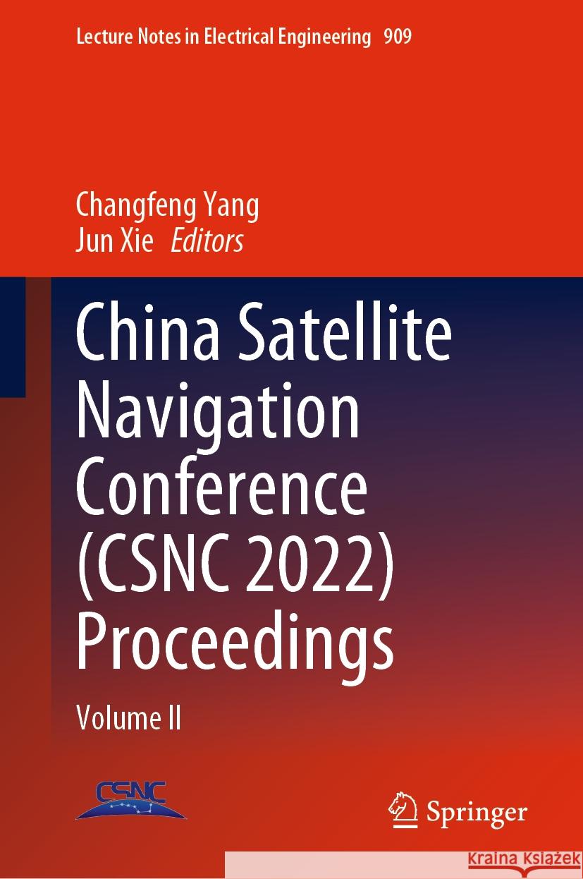 China Satellite Navigation Conference (Csnc 2022) Proceedings: Volume II Yang, Changfeng 9789811925795 Springer Nature Singapore - książka