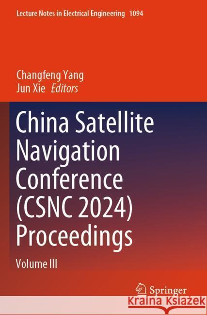 China Satellite Navigation Conference (CSNC 2024) Proceedings  9789819969463 Springer - książka