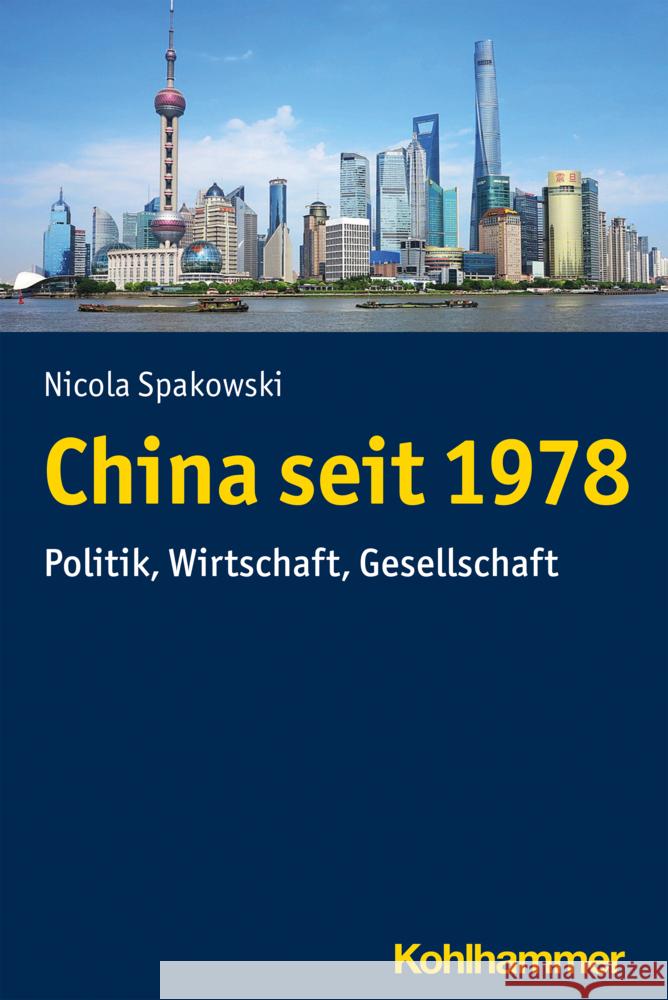 China Seit 1978: Politik, Wirtschaft, Gesellschaft Nicola Spakowski 9783170331563 Kohlhammer - książka