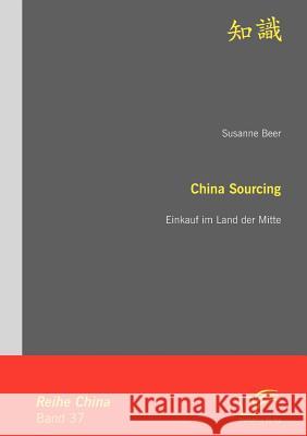 China Sourcing: Einkauf im Land der Mitte Beer, Susanne 9783842885035 DIPLOMICA - książka