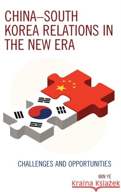 China-South Korea Relations in the New Era: Challenges and Opportunities Min Ye 9780739198568 Lexington Books - książka