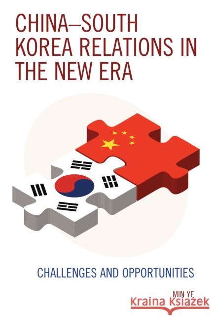 China-South Korea Relations in the New Era: Challenges and Opportunities Min Ye 9780739198582 Lexington Books - książka