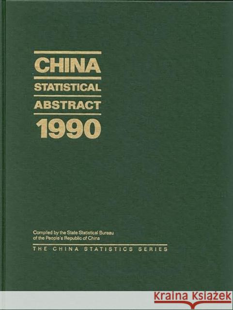 China Statistical Abstract 1990 State Statistical Bureau Peoples Republi 9780275938697 Praeger Publishers - książka