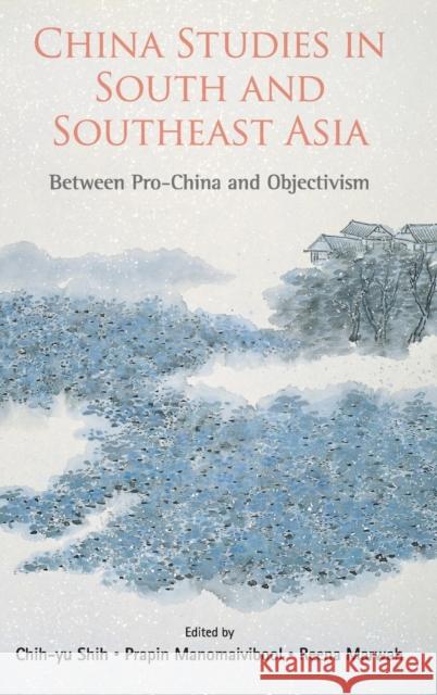 China Studies in South and Southeast Asia: Between Pro-China and Objectivism Prapin Manomaivibool Reena Marwah Chih-Yu Shih 9789813235243 Wspc/Ecnup - książka