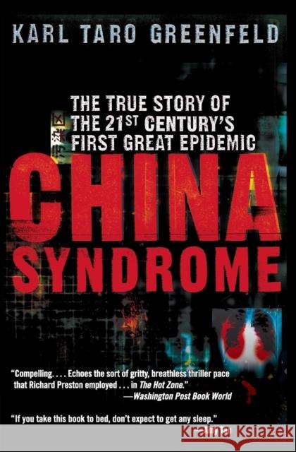 China Syndrome: The True Story of the 21st Century's First Great Epidemic Karl Taro Greenfeld 9780060587239 Harper Perennial - książka