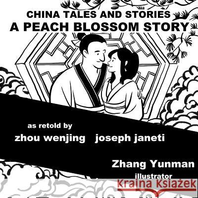 China Tales and Stories: A Peach Blossom Story: English Version Zhou Wenjing Joseph Janeti Zhang Yunman 9781548333133 Createspace Independent Publishing Platform - książka
