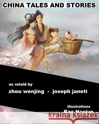 China Tales and Stories: Collected Edition Zhou Wenjing Joseph Janeti Bao Haojun 9781502923486 Createspace - książka