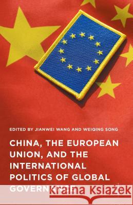 China, the European Union, and the International Politics of Global Governance Jianwei Wang Weiqing Song 9781137522221 Palgrave MacMillan - książka