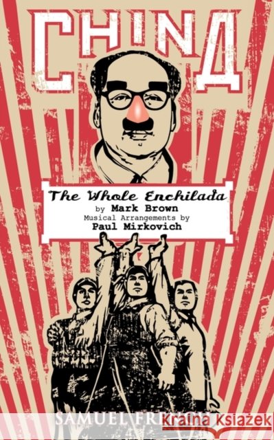 China - The Whole Enchilada Mark Brown Paul Mirkovich 9780573663154 Samuel French Trade - książka