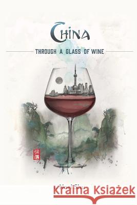 China Through a Glass of Wine Noel Shu 9781633930124 Cafe Con Leche Books - książka