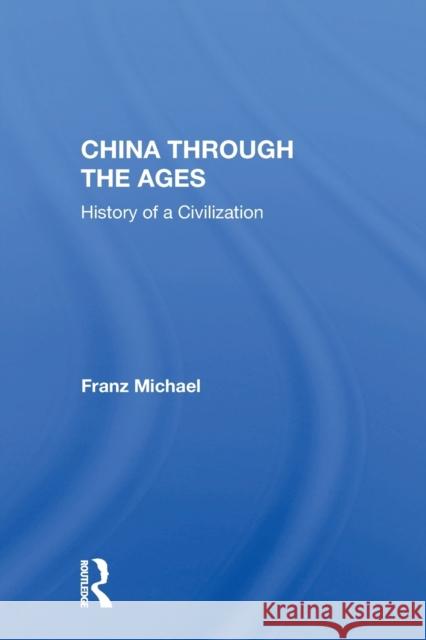 China Through the Ages: History of a Civilization Franz Michael 9780367166939 Routledge - książka