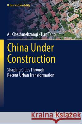 China Under Construction Cheshmehzangi, Ali, Tang, Tian 9789819797875 Springer - książka