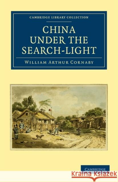 China Under the Search-Light William Arthur Cornaby 9781108014113 Cambridge University Press - książka