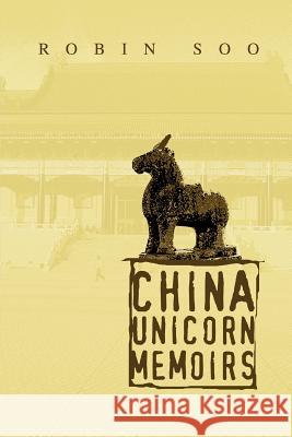 China Unicorn Memoirs Robin Soo 9780595275229 iUniverse - książka