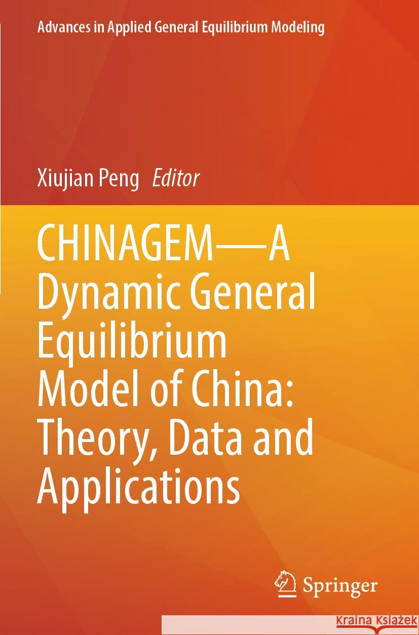 CHINAGEM—A Dynamic General Equilibrium Model of China: Theory, Data and Applications  9789819918522 Springer Nature Singapore - książka