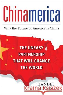 Chinamerica: The Uneasy Partnership That Will Change the World Jones, Handel 9780071742429  - książka