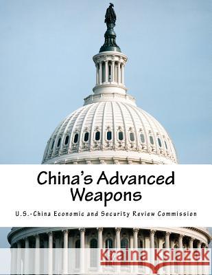 China's Advanced Weapons U. S. -China Economic and Security Revie 9781545353295 Createspace Independent Publishing Platform - książka
