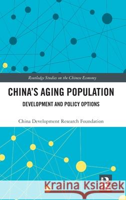 China's Aging Population: Development and Policy Options China Development Research Foundation 9781032768892 Routledge - książka