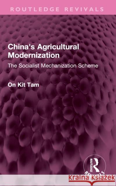 China's Agricultural Modernization: The Socialist Mechanization Scheme On Kit Tam 9781032469690 Routledge - książka
