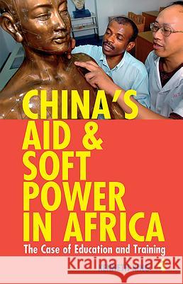 China's Aid & Soft Power in Africa: The Case of Education & Training Kenneth King 9781847010650  - książka