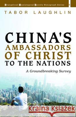 China's Ambassadors of Christ to the Nations Tabor Laughlin 9781725257962 Pickwick Publications - książka