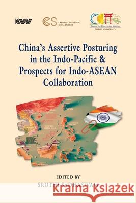 China's Assertive Posturing in the Indo-Pacific & Prospects for Indo-ASEAN Collaboration Sruthi Sadhasivam 9788198096302 K W Publishers Pvt Ltd - książka