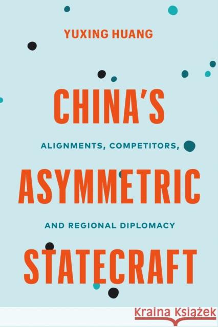 China's Asymmetric Statecraft Yuxing Huang 9780774868129 University of British Columbia Press - książka