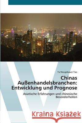 Chinas Außenhandelsbranchen: Entwicklung und Prognose Neugebauer-Tao, Ya 9783639417111 AV Akademikerverlag - książka