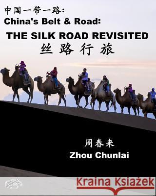 China's Belt & Road: The Silk Road Revisited: Chinese-English Bilingual Zhou Chunlai Joseph Janeti Zhou Wenjing 9781720418801 Createspace Independent Publishing Platform - książka