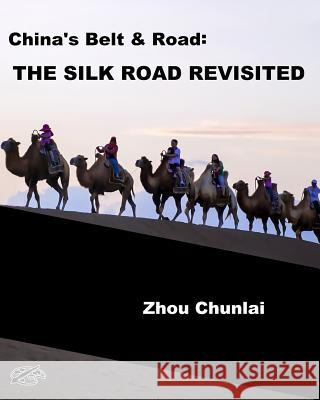 China's Belt & Road: The Silk Road Revisited: English Version Zhou Chunlai Joseph Janeti Zhou Wenjing 9781719198349 Createspace Independent Publishing Platform - książka
