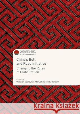 China's Belt and Road Initiative: Changing the Rules of Globalization Zhang, Wenxian 9783030092290 Palgrave MacMillan - książka