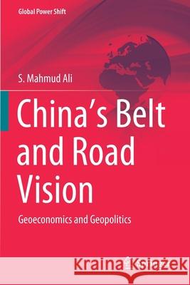 China's Belt and Road Vision: Geoeconomics and Geopolitics S. Mahmud Ali 9783030362461 Springer - książka