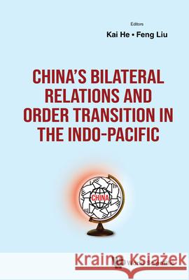 China's Bilateral Relations and Order Transition in the Indo-Pacific Kai He Feng Liu 9781800616271 World Scientific Europe Ltd - książka