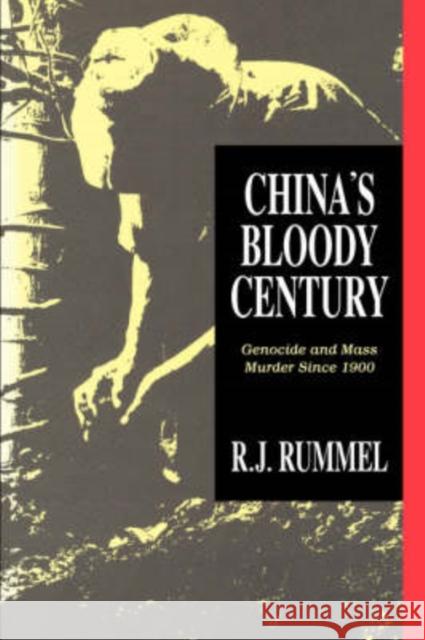 China's Bloody Century: Genocide and Mass Murder Since 1900 Rummel, R. J. 9781412806701 Transaction Publishers - książka