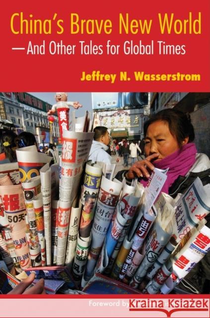 China's Brave New World: And Other Tales for Global Times Wasserstrom, Jeffrey N. 9780253219084 Indiana University Press - książka