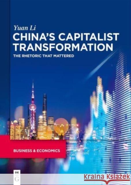 China\'s Capitalist Transformation: The Rhetoric That Mattered Yuan Li 9783110773163 De Gruyter - książka