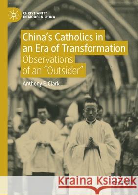 China's Catholics in an Era of Transformation: Observations of an 